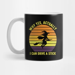 Yes I can drive a stick Funny Witch Halloween Mug